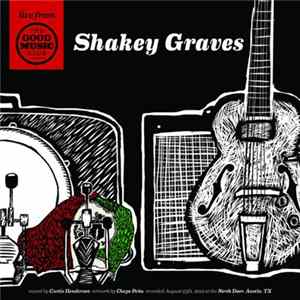 Shakey Graves - Live From The Good Music Club (2012) Album