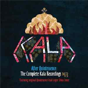 Kala - After Quintessence: The Complete Kala Recordings 1973 Album