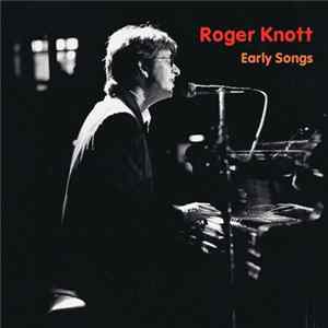 Roger Knott - Early Songs Album