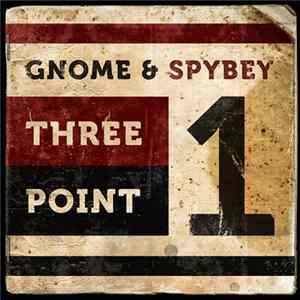 Gnome & Spybey - Three Point One Album