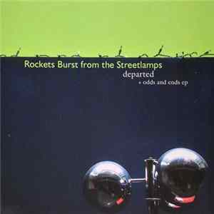 Rockets Burst From The Streetlamps - Departed + Odds And Ends Album