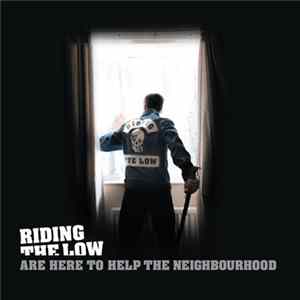 Riding The Low - Are Here To Help The Neighbourhood Album