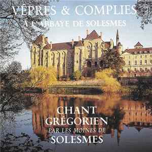 Chœur Des Moines De L'Abbaye De Solesmes - Vêpres & Complies À L'Abbaye De Solesmes. Chant Grégorien Par Les Moines De Solesmes Album