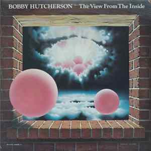 Bobby Hutcherson - The View From The Inside Album