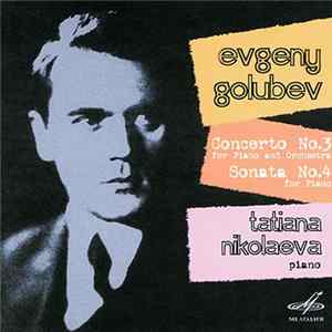 Yevgeni Golubev, Tatiana Nikolaeva - Concerto No. 3 For Piano And Orchestra / Sonata No. 4 For Piano Album