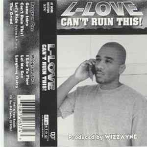 L-Love - Can't Ruin This! Album