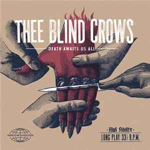 Thee Blind Crows - Death Awaits Us All Album