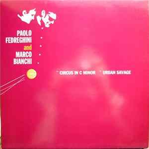 Paolo Fedreghini & Marco Bianchi - Circus In C Minor / Urban Savage Album