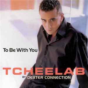 Tcheelab By Dexter Connection - To Be With You Album