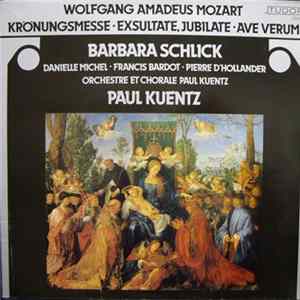 Wolfgang Amadeus Mozart - Barbara Schlick, Danielle Michel, Francis Bardot, Pierre D'Hollander, Orchestre Et Chorale Paul Kuentz, Paul Kuentz - Krönungsmesse ● Exsultate, Jubilate ● Ave Verum Album