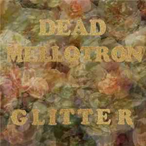 Dead Mellotron - Glitter Album