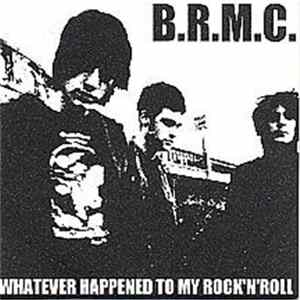 B.R.M.C. - Whatever Happened To My Rock'n'Roll Album