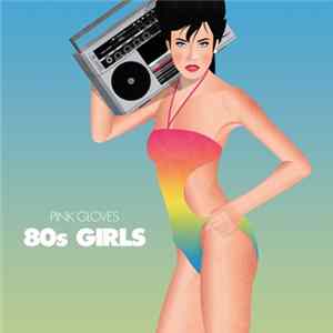 Pink Gloves - 80's Girls Album