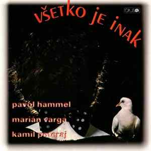 Pavol Hammel, Marián Varga, Kamil Peteraj - Všetko Je Inak Album