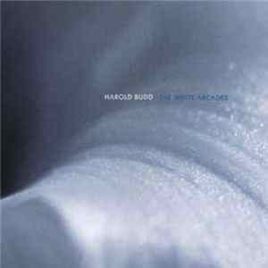 Harold Budd - The White Arcades Album