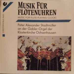 Peter Alexander Stadtmüller - Musik Für Flötenuhren = Music For Flute-Playing Clocks Album