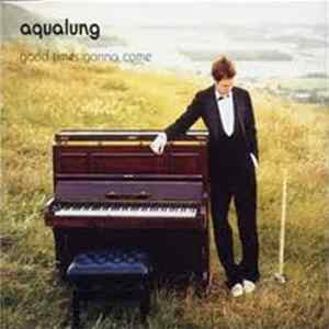 Aqualung - Good Times Gonna Come Album