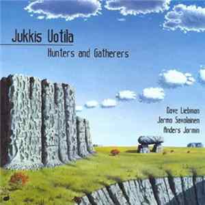 Jukkis Uotila - Hunters And Gatherers Album