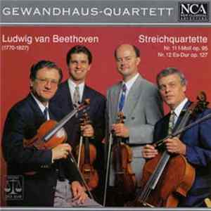 Gewandhaus-Quartett / Ludwig Van Beethoven - Streichquartette Nr. 11 F-Moll Op. 95 / Nr. 12 Es-Dur Op. 127 Album