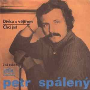 Petr Spálený - Dívka S Vějířem / Chci Jíst Album