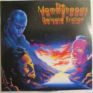 The Mommyheads - Delicate Friction Album