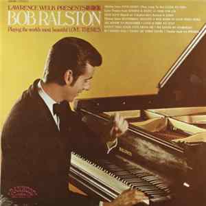 Bob Ralston - The World's Most Beautiful Love Themes Album
