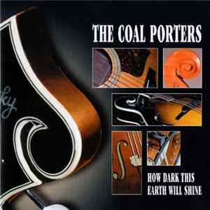 Coal Porters - How Dark This Earth Will Shine Album