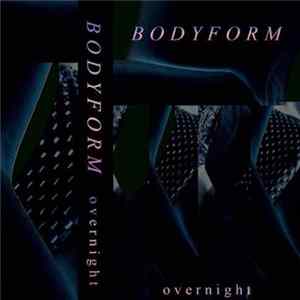 B O D Y F O R M - Overnight Album