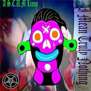 A S.C.U.M. Linus - I Mean Truly Nothing Album