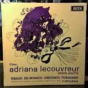 Cilea, Tebaldi, Del Monaco, Simionato, Fioravanti, Orchestra And Chorus Of The Accademia Di Santa Cecilia, Rome, Capuana - Adriana Lecouvreur Highlights Album