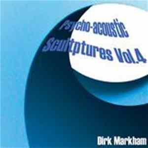 Dirk Markham - Psycho-Acoustic Sculptures Vol. 4 Album