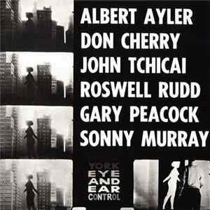 Albert Ayler, Don Cherry, John Tchicai, Roswell Rudd, Gary Peacock, Sonny Murray - New York Eye And Ear Control Album