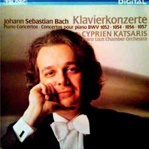 Johann Sebastian Bach - Cyprien Katsaris, Franz Liszt Chamber Orchestra - Klavierkonzerte · Piano Concertos · Concertos Pour Piano BWV 1052 · 1054 · 1056 · 1057 Album