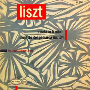 Liszt, Alexander Uninsky - Sonata In B Minor / Sonetto Del Petrarca No. 104 Album