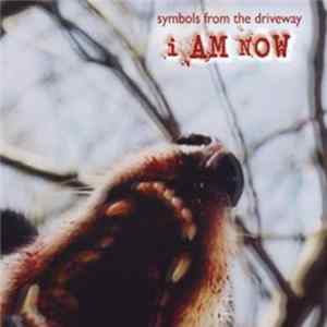 symbols from the driveway - I Am Now Album