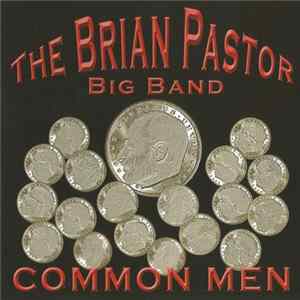 The Brian Pastor Big Band - Common Men Album