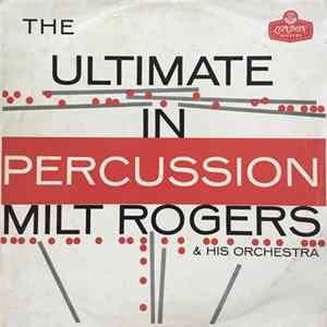 Milt Rogers & His Orchestra - The Ultimate In Percussion Album