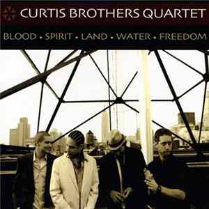 Curtis Brothers Quartet - Blood Spirit Land Water Freedom Album
