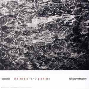 Tal & Groethuysen - Koechlin: The Music For 2 Pianists Album