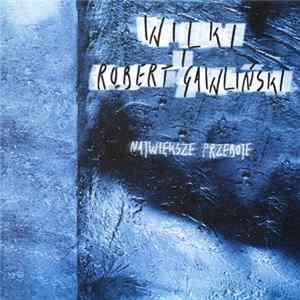 Wilki I Robert Gawliński - Największe Przeboje Album