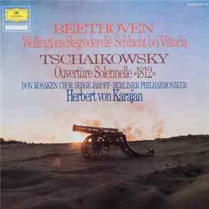 Beethoven, Tschaikowsky, Don Kosaken Chor Serge Jaroff, Berliner Philharmoniker, Herbert von Karajan - Wellingtons Sieg Oder Die Schlacht Bei Vittoria / Ouvertüre Solennelle »1812« Album