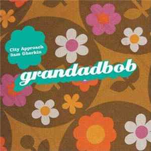 Grandadbob - City Approach / 3 AM Gherkin Album