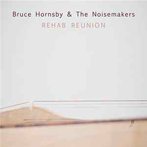 Bruce Hornsby And The Noisemakers - Rehab Reunion Album