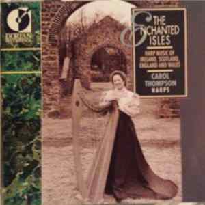 Carol Thompson - The Enchanted Isles (Harp Music Of Ireland, Scotland, England And Wales) Album