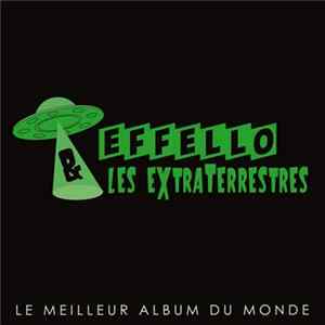 effello et les extraterrestres - Le Meilleur Album Du Monde Album