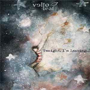 Vello Leaf - Tonight, I'm Leaving​.​.​. Album