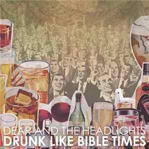 Dear And The Headlights - Drunk Like Bible Times Album