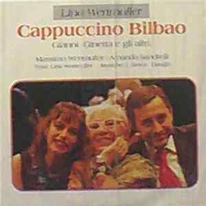 Lina Wertmuller - Massimo Wertmuller - Amanda Sandrelli - Cappuccino Bilbao - Gianni, Ginetta E Gli Altri Album