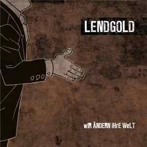 Lendgold - Wir Ändern Ihre Welt Album