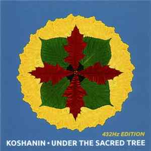 Koshanin - Under The Sacred Tree [432Hz Edition] Album